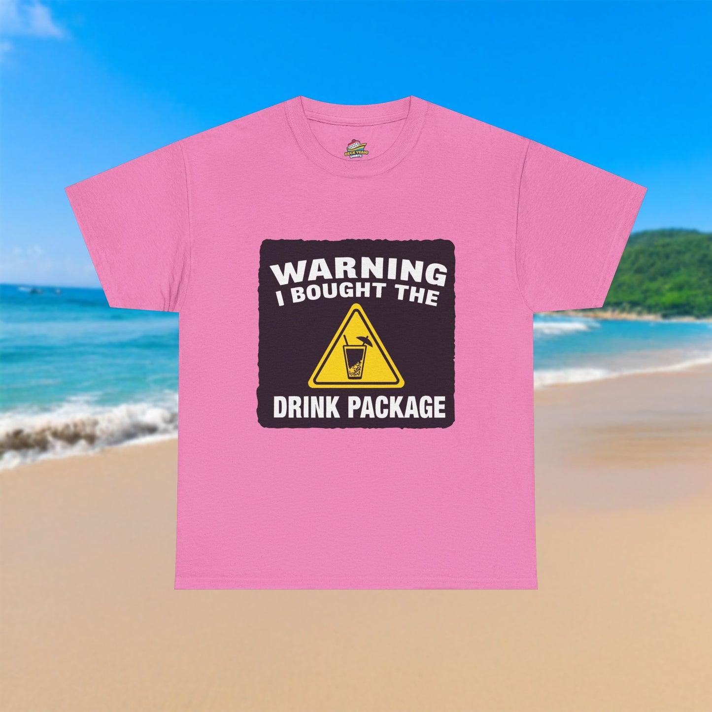 Warning I Bought The Drink Package - 100% Cotton T-Shirt