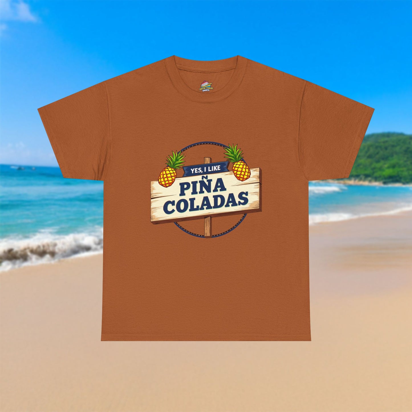 Yes, I Like Piña Coladas - 100% Cotton T-Shirt