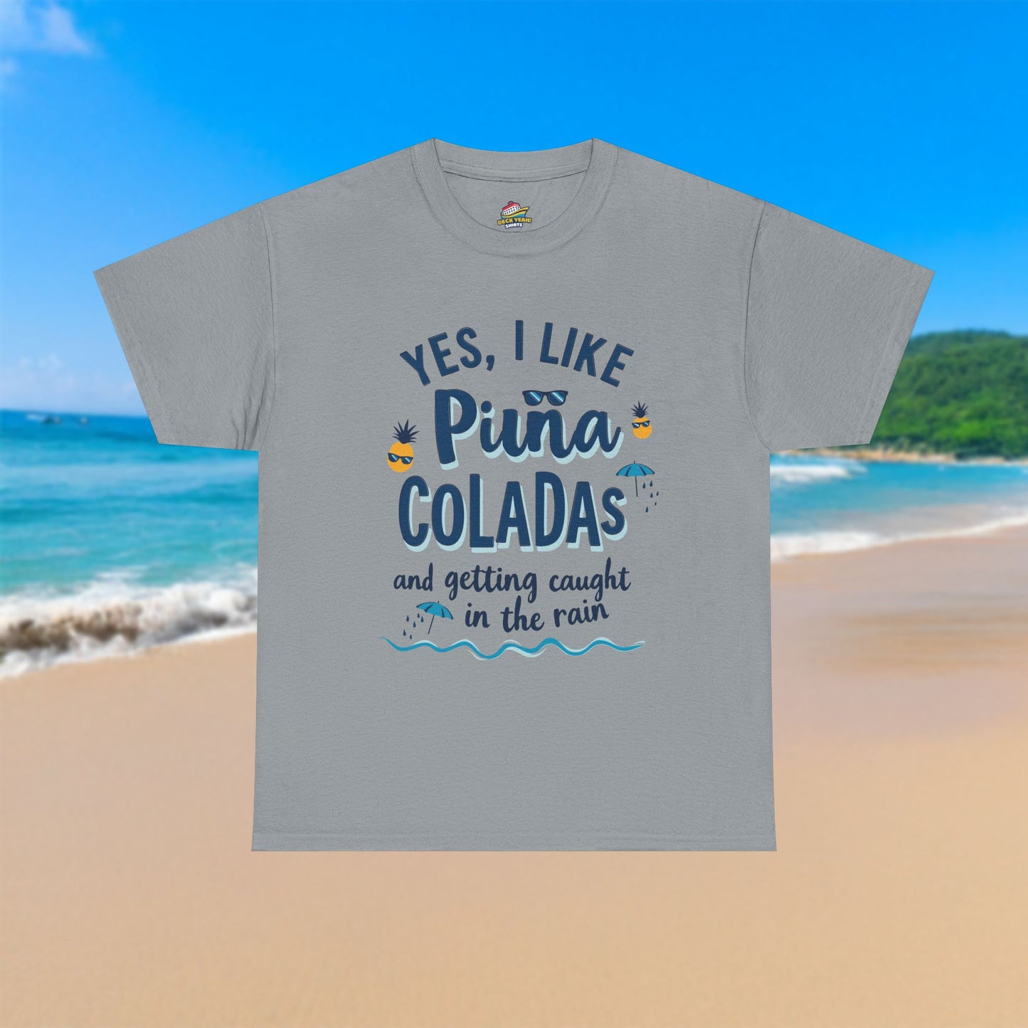 Yes, I like Piña Coladas - 100% Cotton T-Shirt