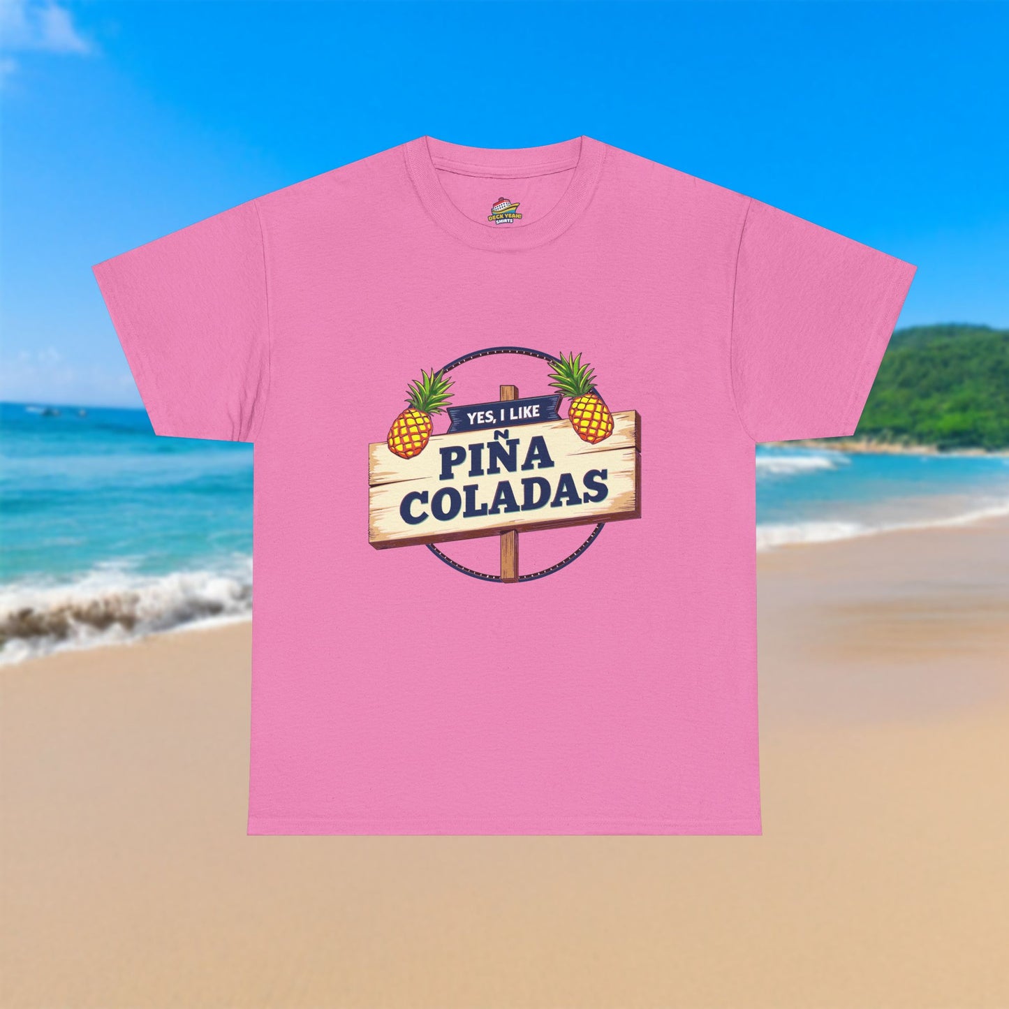 Yes, I Like Piña Coladas - 100% Cotton T-Shirt