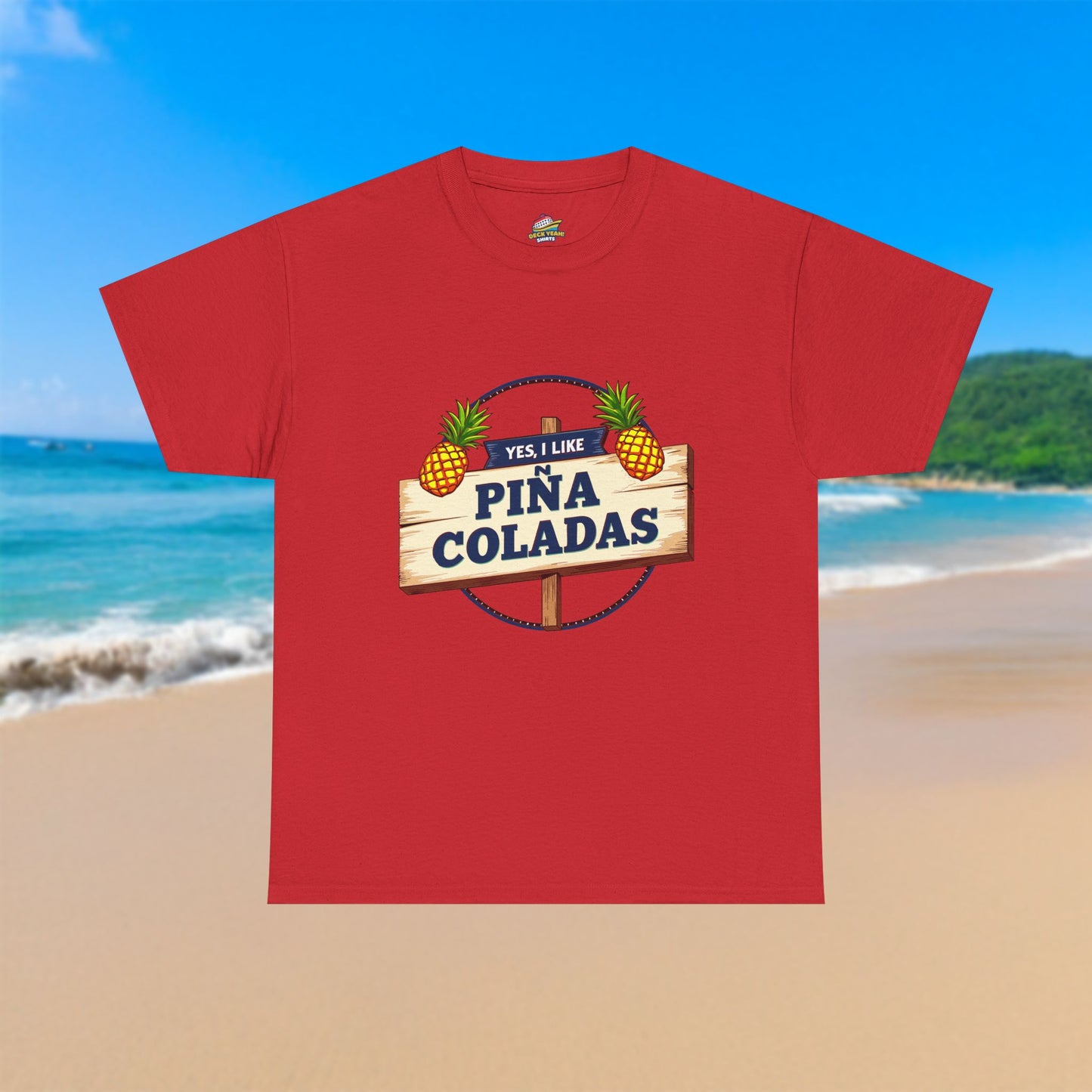Yes, I Like Piña Coladas - 100% Cotton T-Shirt