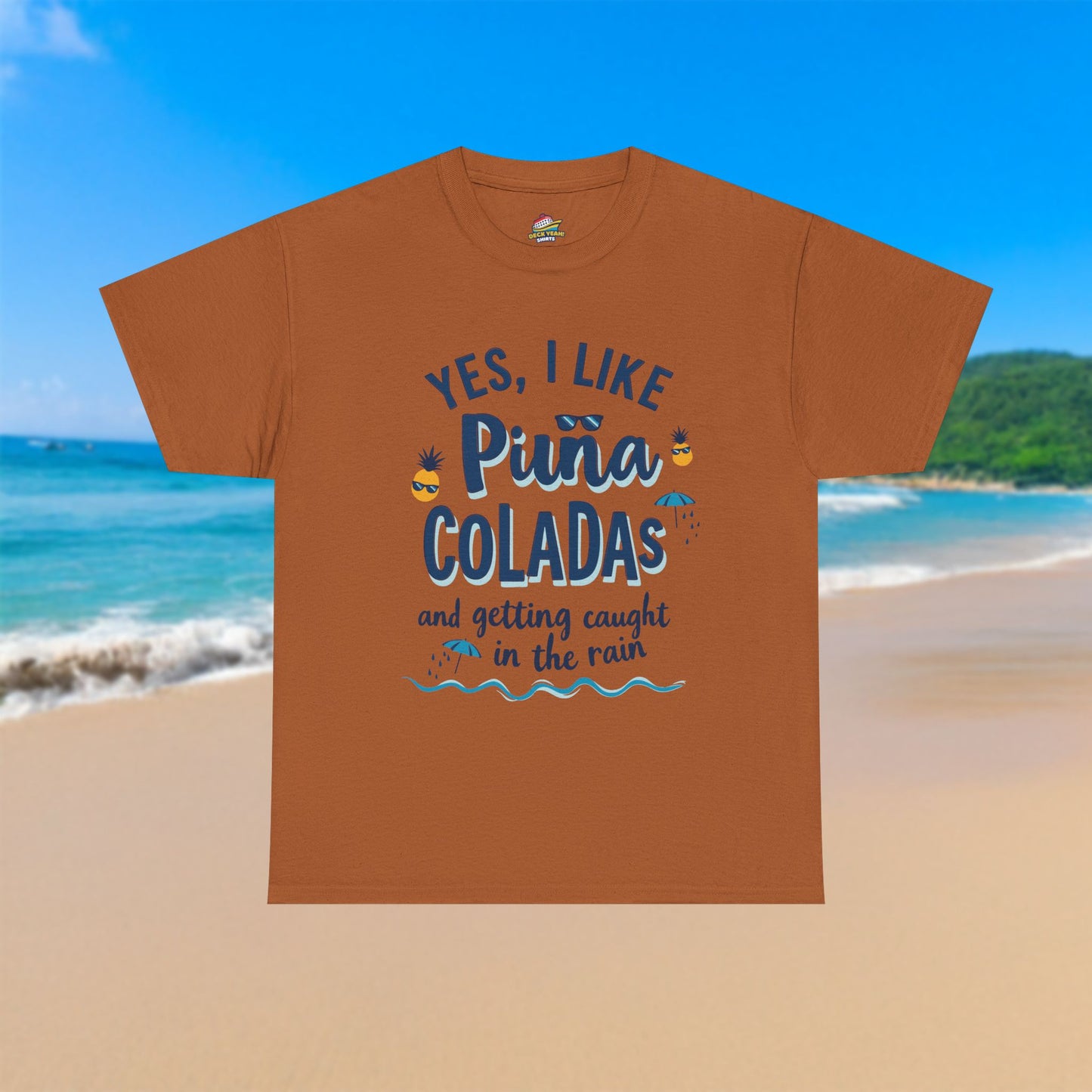 Yes, I like Piña Coladas - 100% Cotton T-Shirt