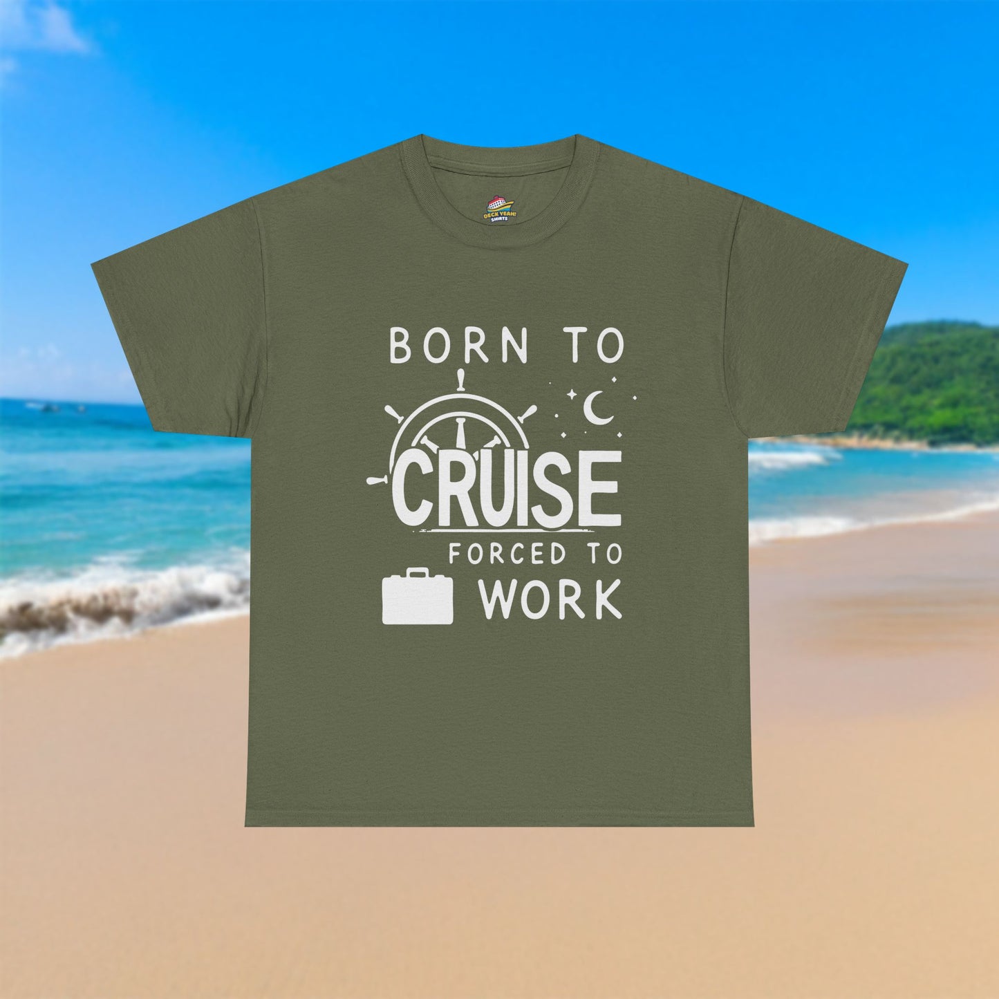 Born To Cruise, Forced To Work - 100% Cotton T-Shirt