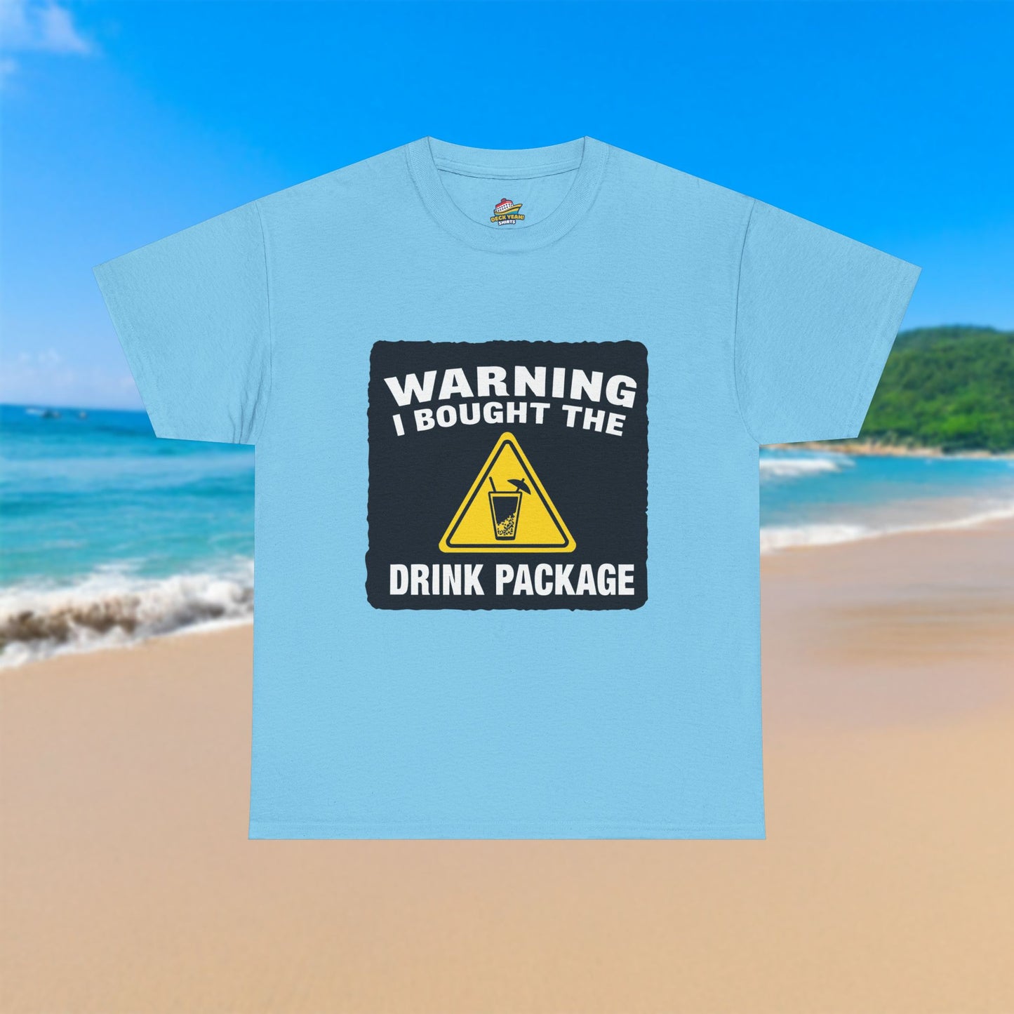 Warning I Bought The Drink Package - 100% Cotton T-Shirt