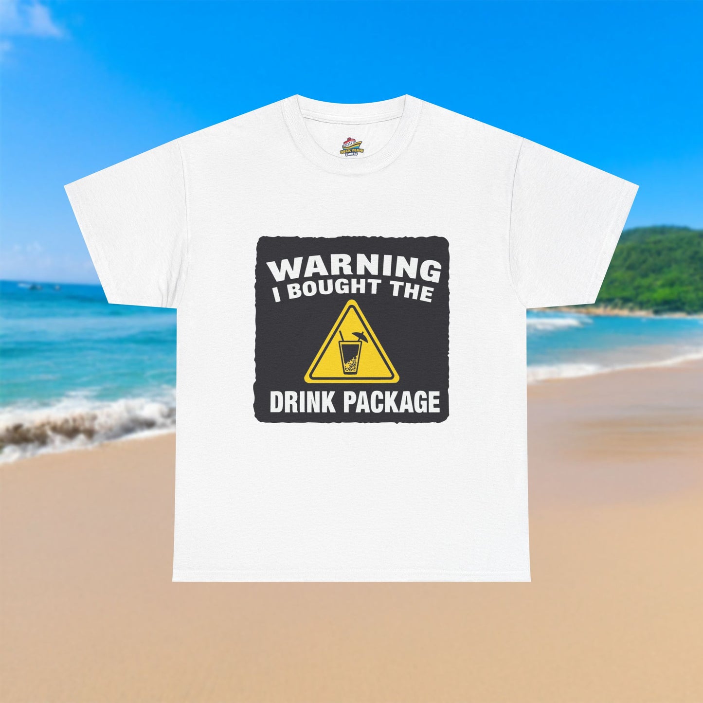 Warning I Bought The Drink Package - 100% Cotton T-Shirt
