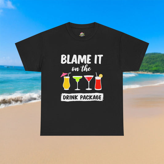 Blame It On The Drink Package - 100% Cotton T-Shirt