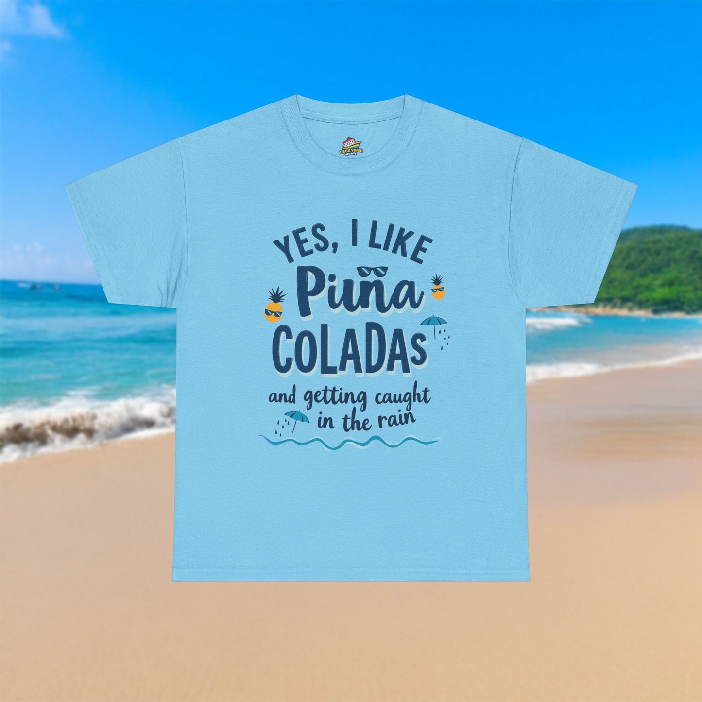Yes, I like Piña Coladas - 100% Cotton T-Shirt
