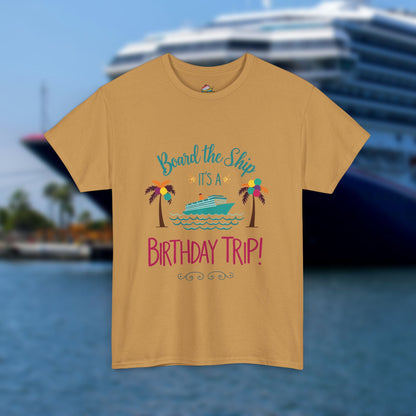 Board The Ship It's A Birthday Trip - 100% Cotton T-Shirt