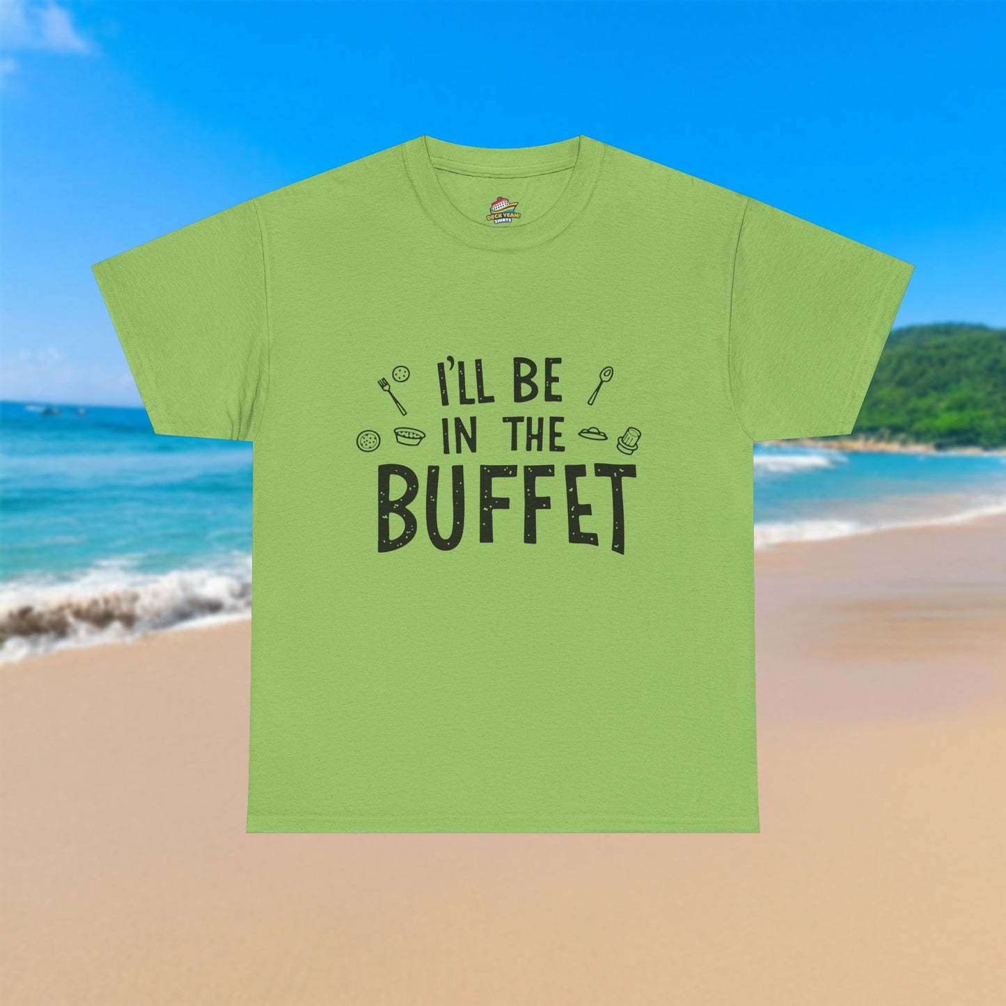 I'll Be In The Buffet - 100% Cotton T-Shirt