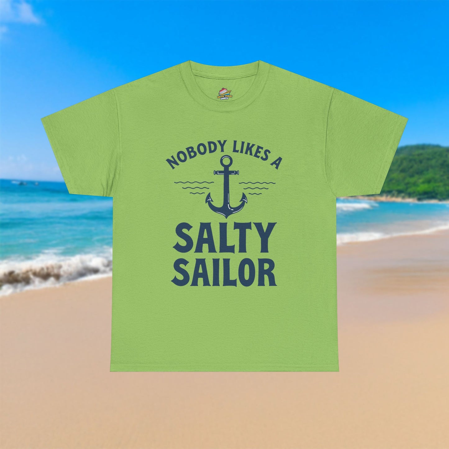 Nobody Likes A Salty Sailor - 100% Cotton T-Shirt