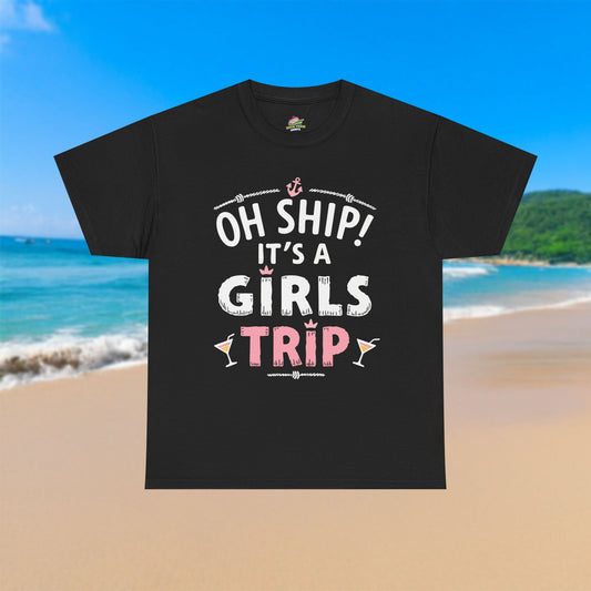 Oh Ship! Girls Trip - 100% Cotton T-Shirt