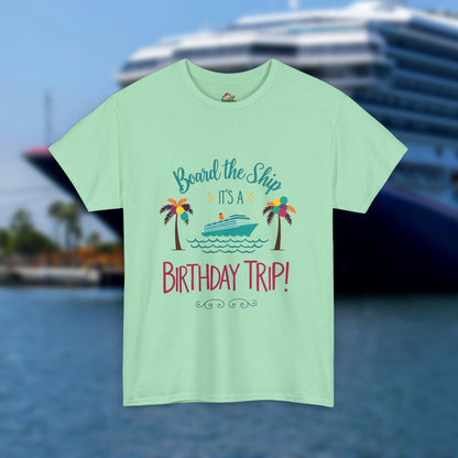 Board The Ship It's A Birthday Trip - 100% Cotton T-Shirt