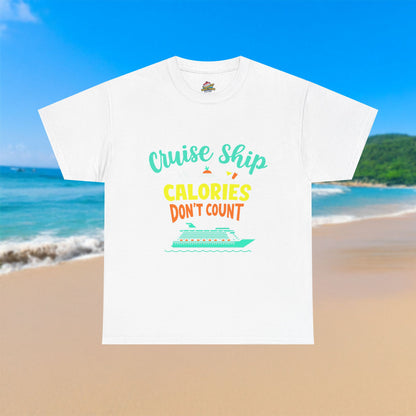 Cruise Ship Calories Don't Count - 100% Cotton T-Shirt