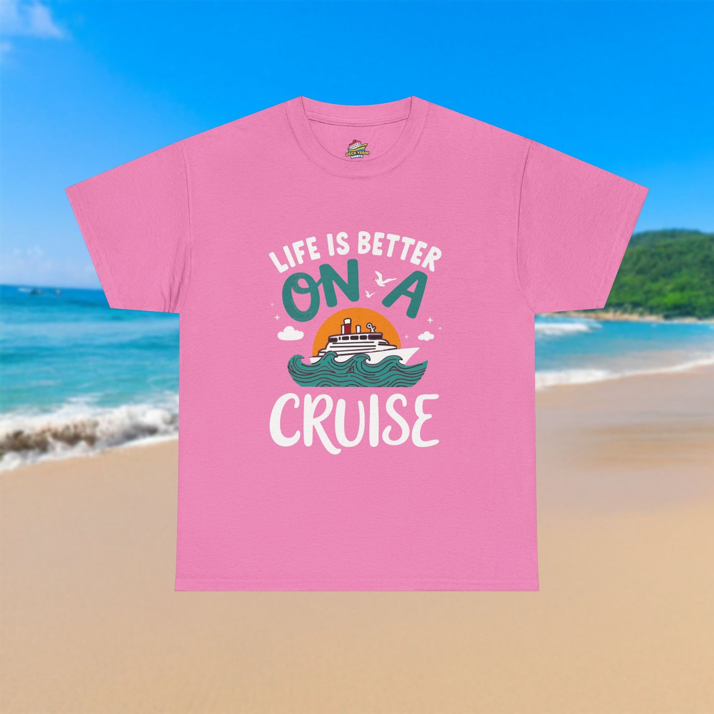 Life Is Better On A Cruise - 100% Cotton T-Shirt