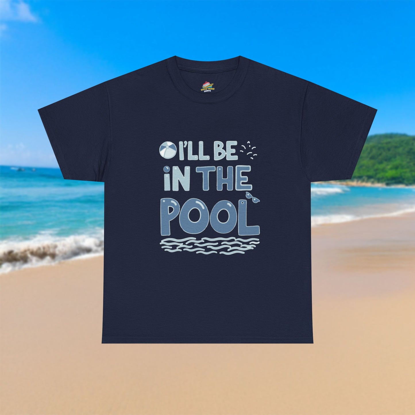 I'll Be In The Pool - 100% Cotton T-Shirt