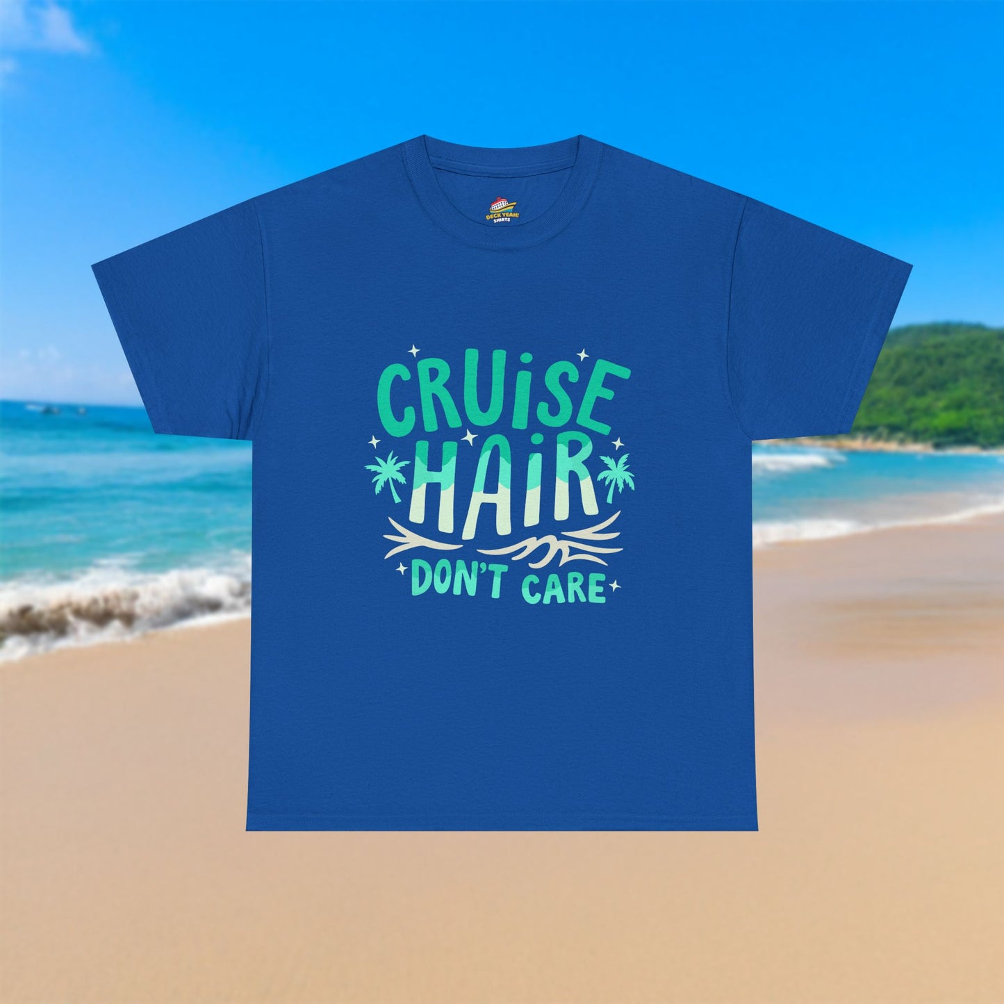 Cruise Hair, Don't Care - 100% Cotton T-Shirt