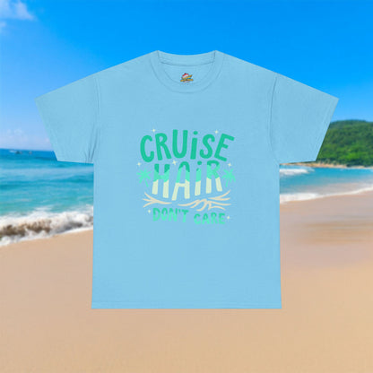 Cruise Hair, Don't Care - 100% Cotton T-Shirt