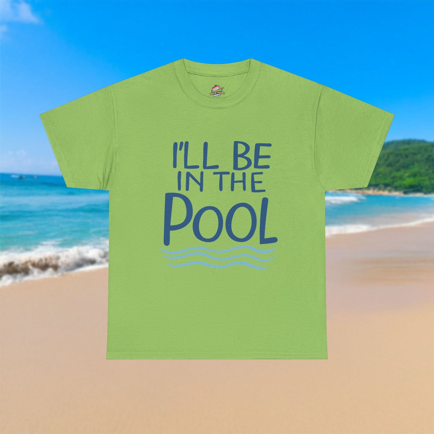 I'll Be In The Pool - 100% Cotton T-Shirt