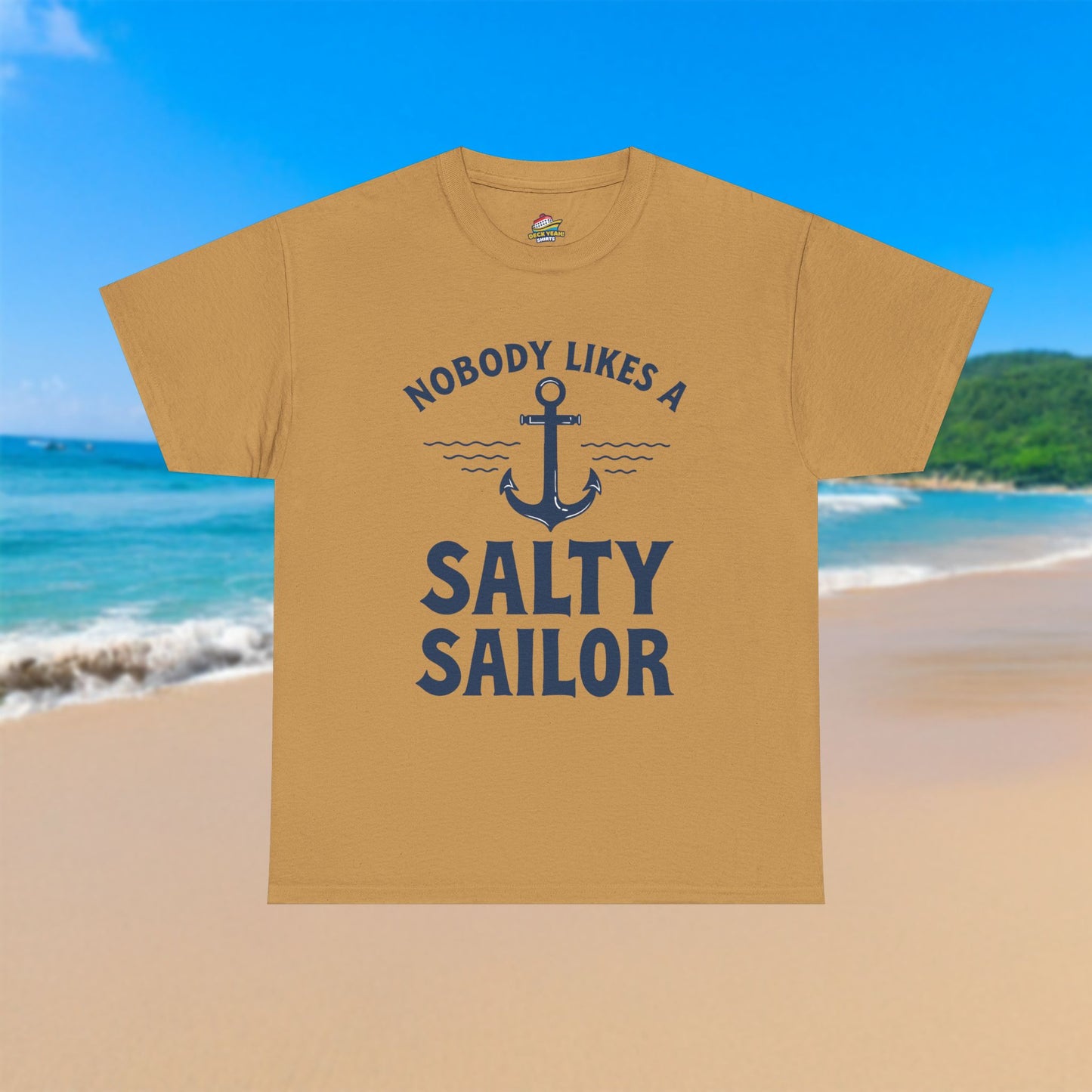 Nobody Likes A Salty Sailor - 100% Cotton T-Shirt