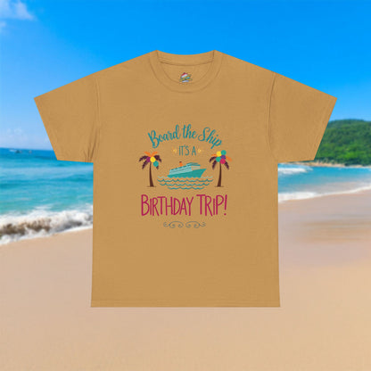 Board The Ship It's A Birthday Trip - 100% Cotton T-Shirt