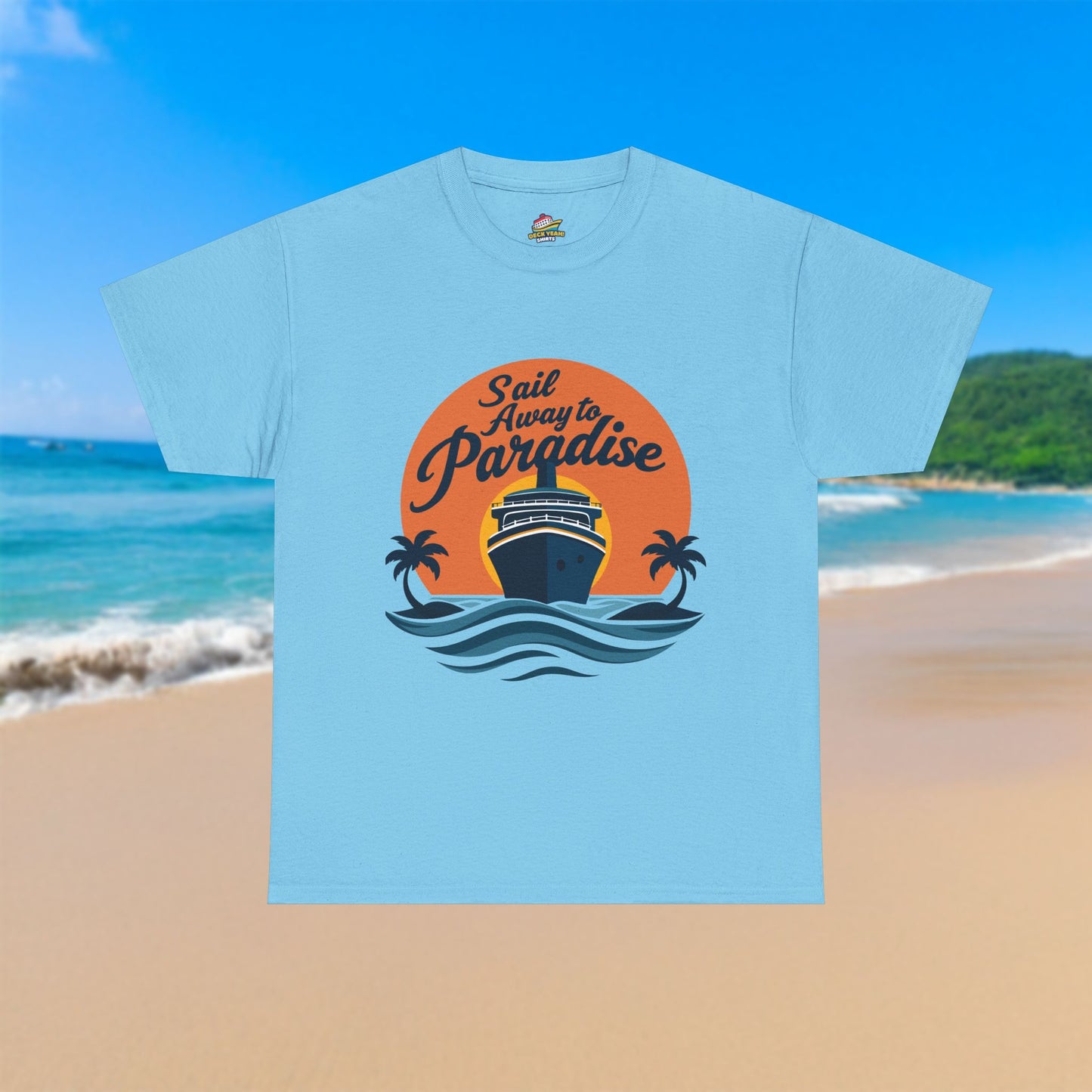 Sail Away to Paradise - 100% Cotton T-Shirt