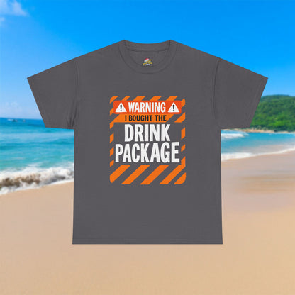 Warning I Bought The Drink Package - 100% Cotton T-Shirt