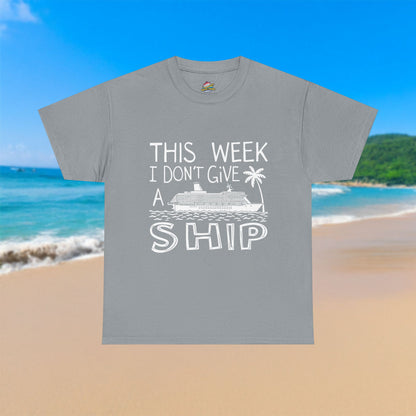 This Week I Don't Give A Ship - 100% Cotton T-Shirt