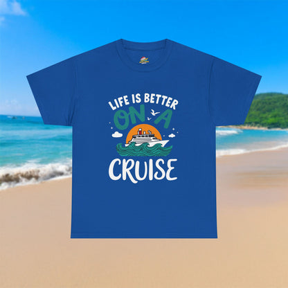 Life Is Better On A Cruise - 100% Cotton T-Shirt