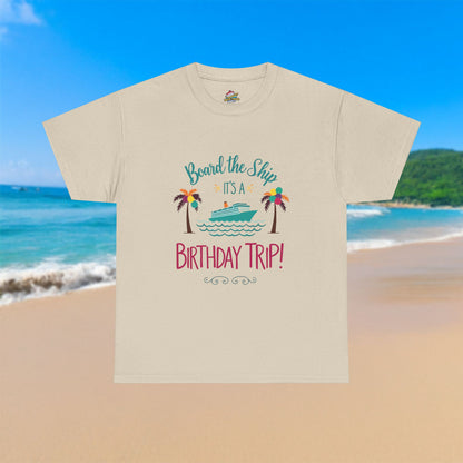 Board The Ship It's A Birthday Trip - 100% Cotton T-Shirt