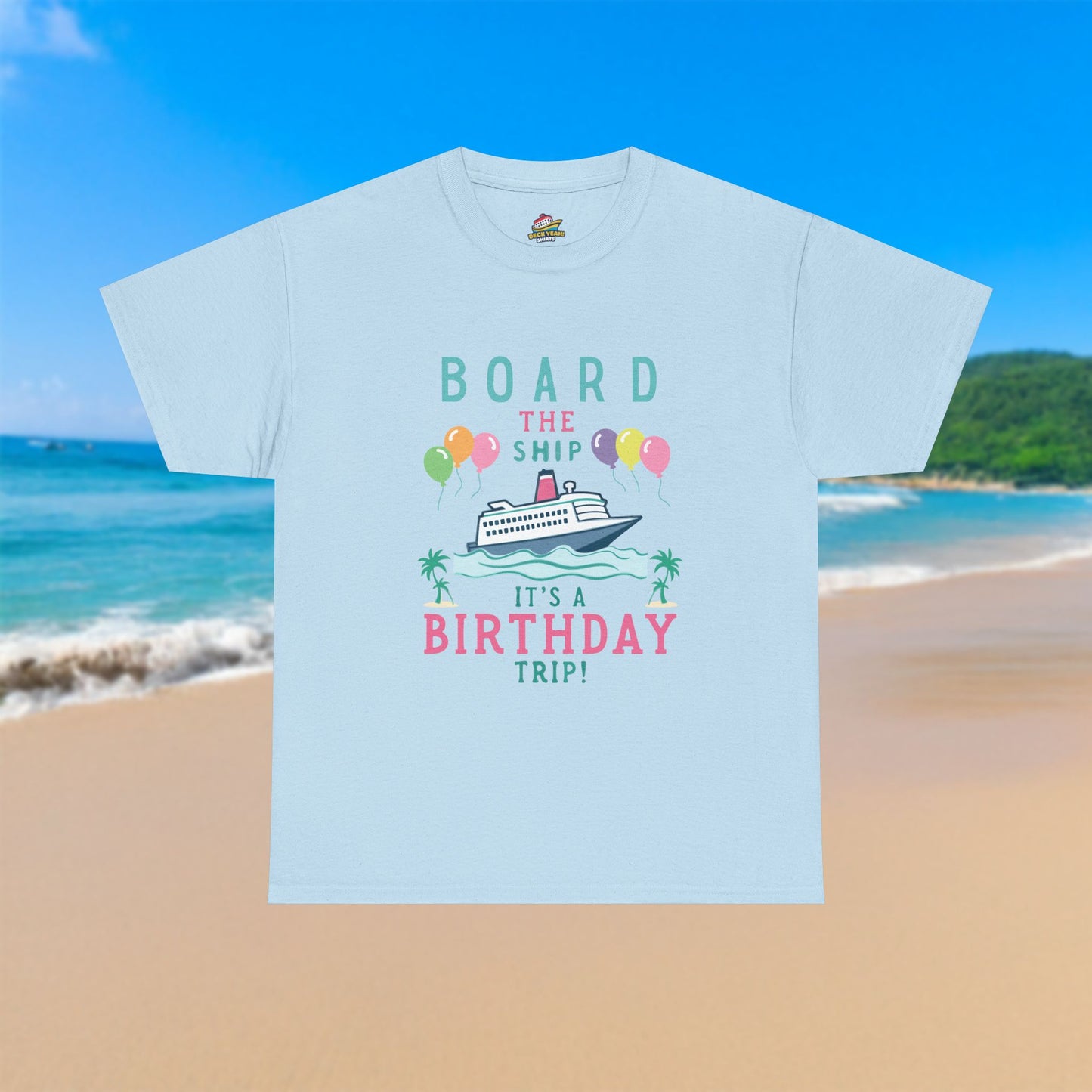 Board The Ship It's A Birthday Trip - 100% Cotton T-Shirt