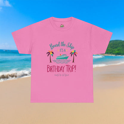 Board The Ship It's A Birthday Trip - 100% Cotton T-Shirt