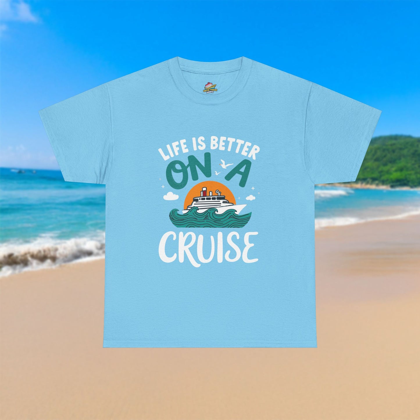 Life Is Better On A Cruise - 100% Cotton T-Shirt