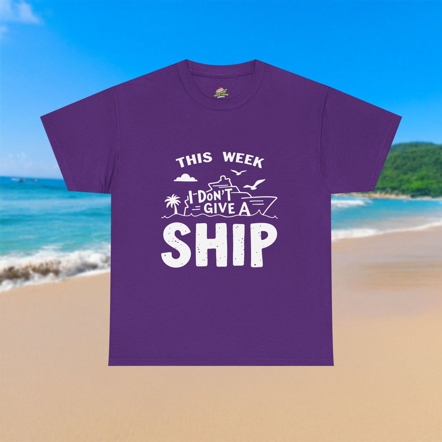 This Week I Don't Give A Ship - 100% Cotton T-Shirt