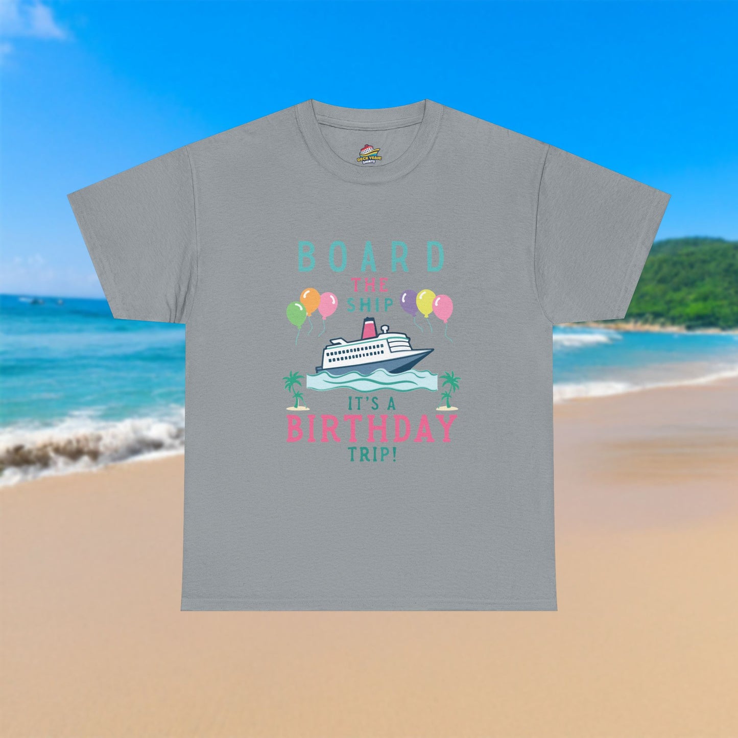 Board The Ship It's A Birthday Trip - 100% Cotton T-Shirt