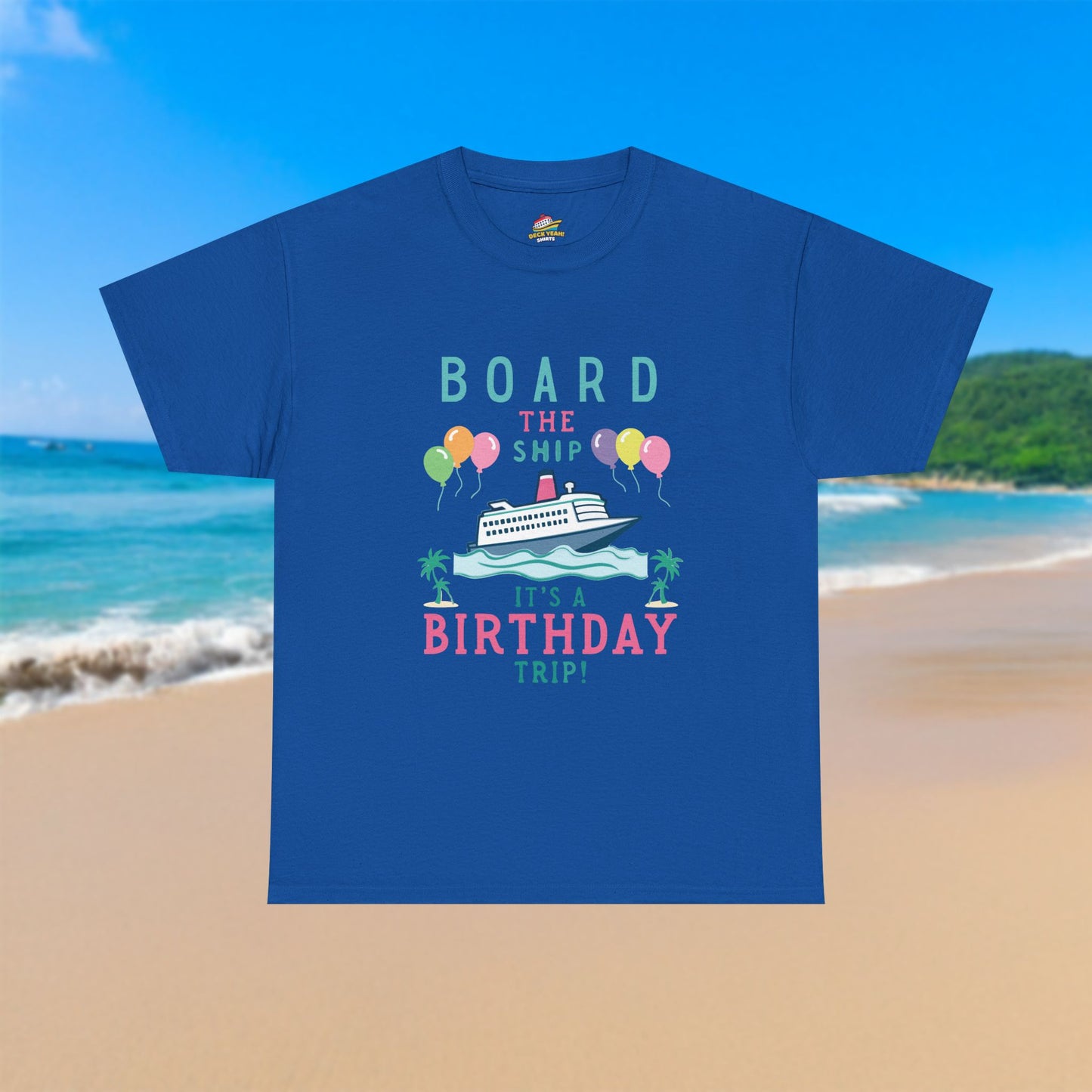 Board The Ship It's A Birthday Trip - 100% Cotton T-Shirt