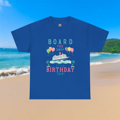 Board The Ship It's A Birthday Trip - 100% Cotton T-Shirt