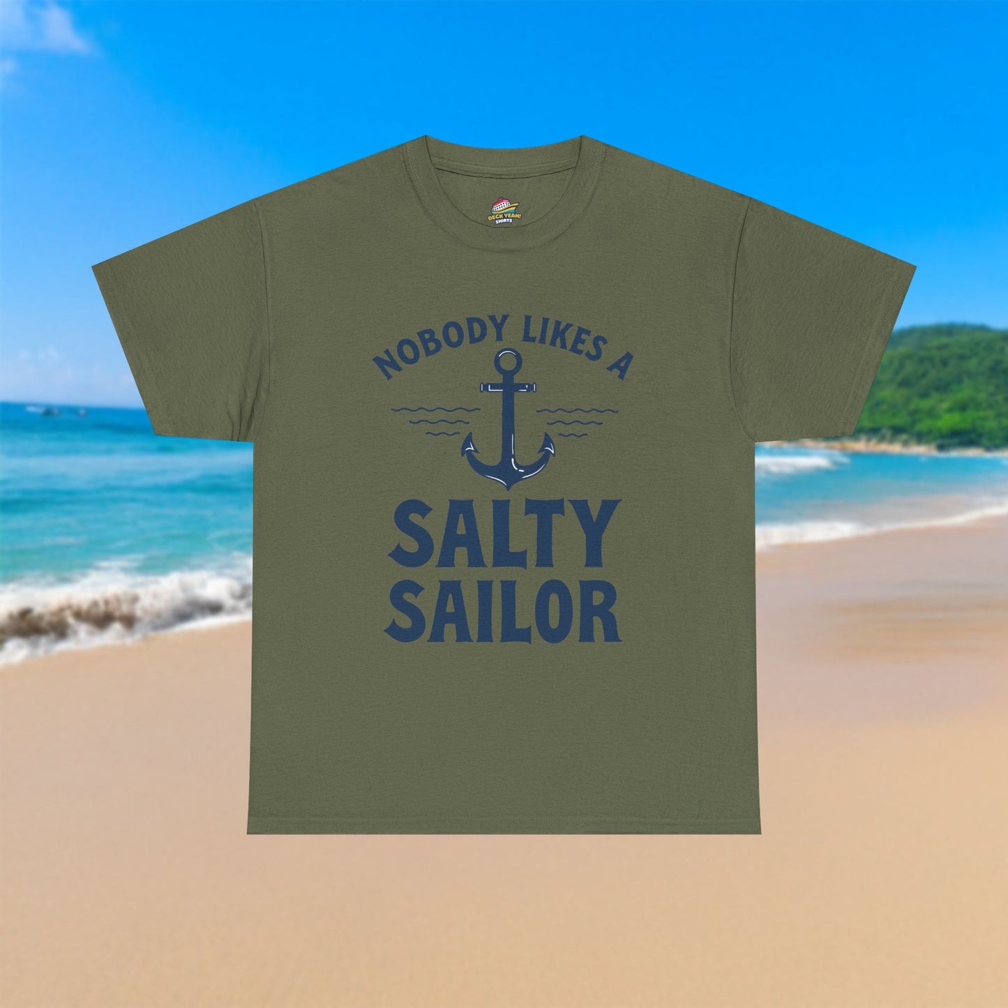 Nobody Likes A Salty Sailor - 100% Cotton T-Shirt