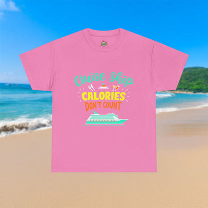 Cruise Ship Calories Don't Count - 100% Cotton T-Shirt