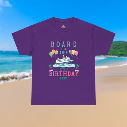 Board The Ship It's A Birthday Trip - 100% Cotton T-Shirt