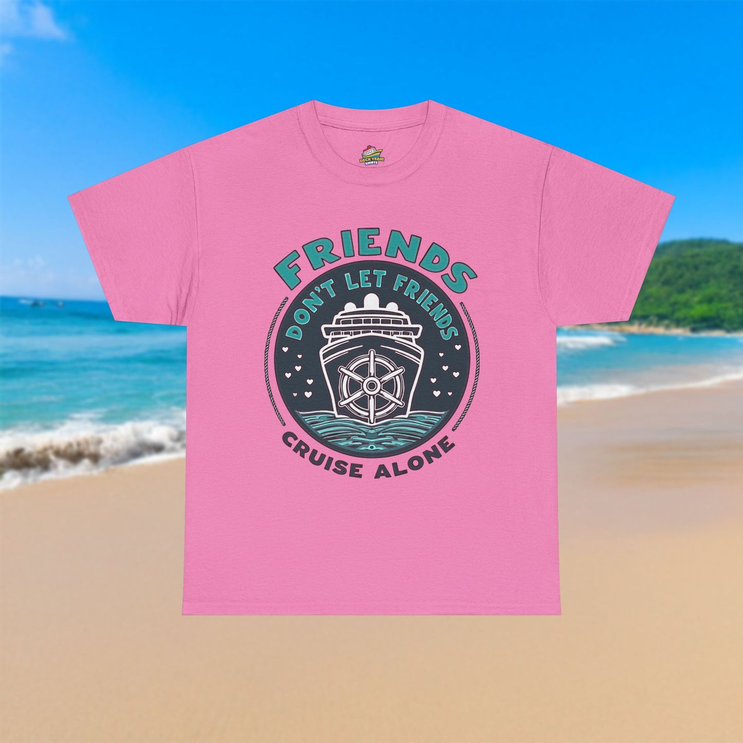 Friends Don't Let Friends Cruise Alone - 100% Cotton T-Shirt