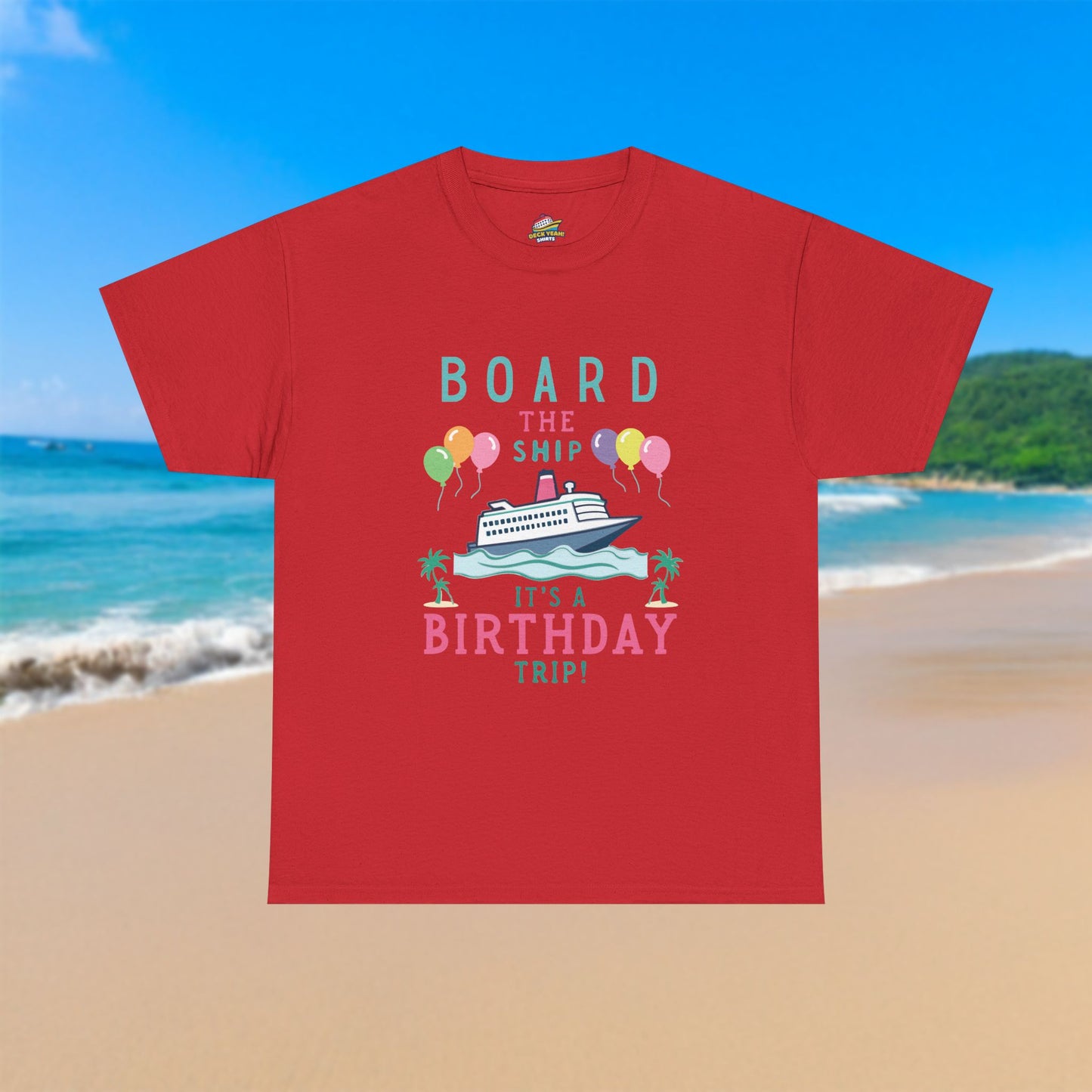 Board The Ship It's A Birthday Trip - 100% Cotton T-Shirt