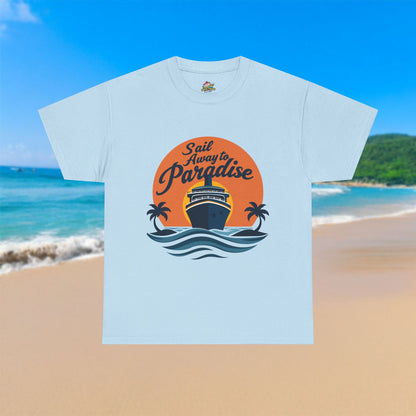 Sail Away to Paradise - 100% Cotton T-Shirt