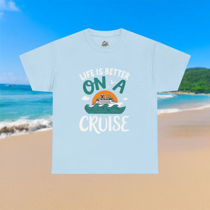 Life Is Better On A Cruise - 100% Cotton T-Shirt