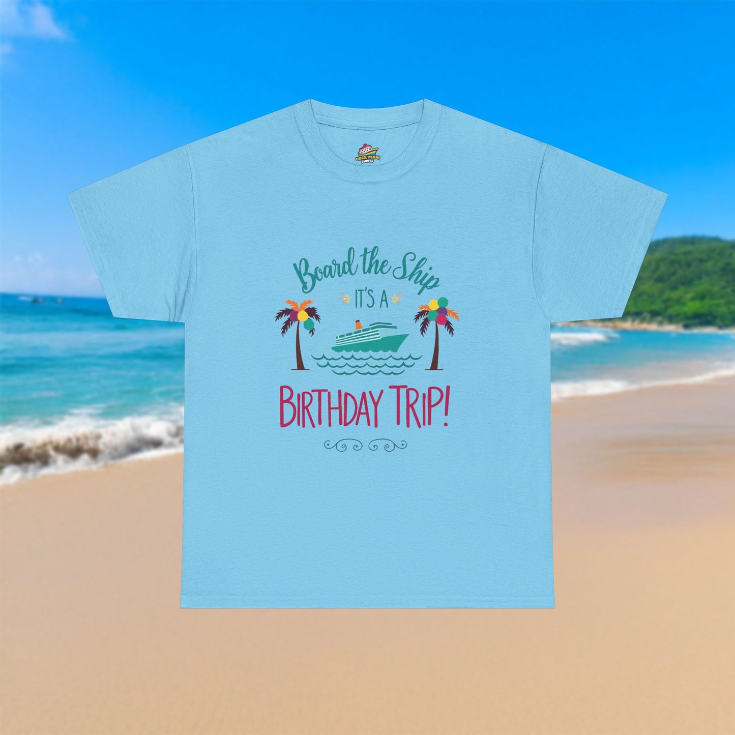 Board The Ship It's A Birthday Trip - 100% Cotton T-Shirt