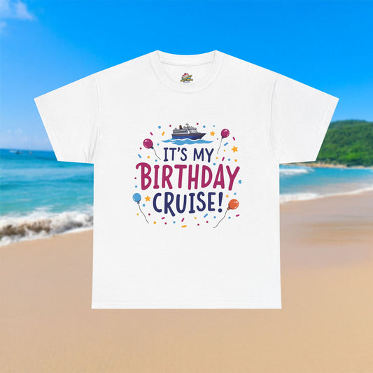 My Birthday Cruise - 100% Cotton T-Shirt