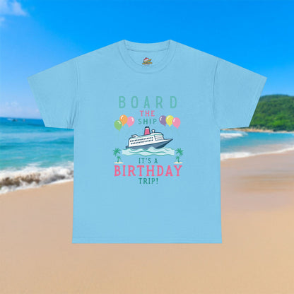 Board The Ship It's A Birthday Trip - 100% Cotton T-Shirt