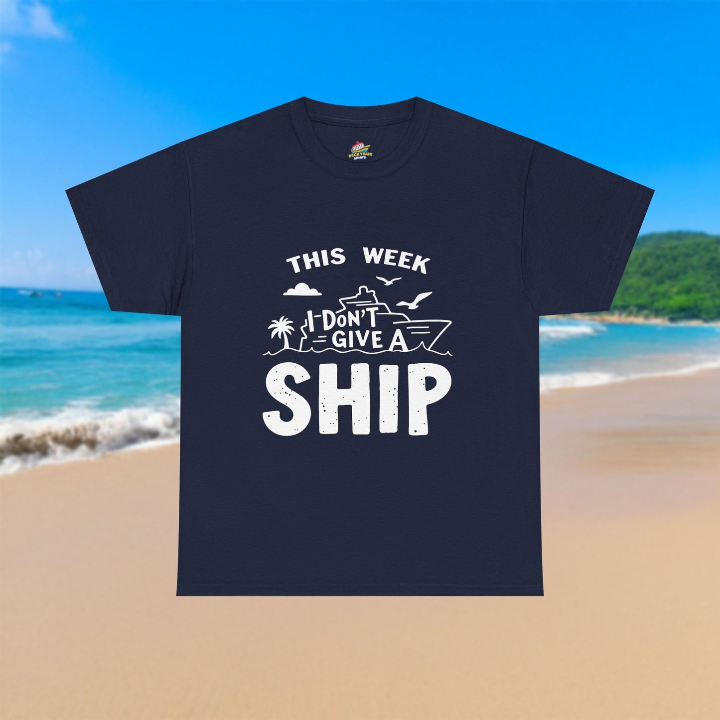 This Week I Don't Give A Ship - 100% Cotton T-Shirt