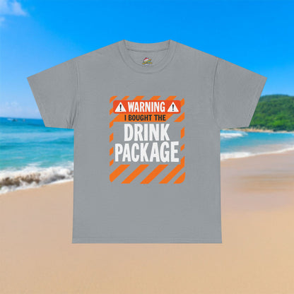 Warning I Bought The Drink Package - 100% Cotton T-Shirt