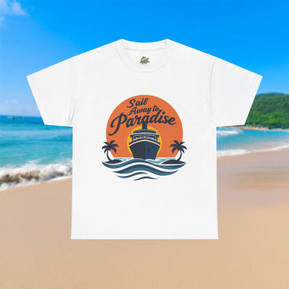 Sail Away to Paradise - 100% Cotton T-Shirt