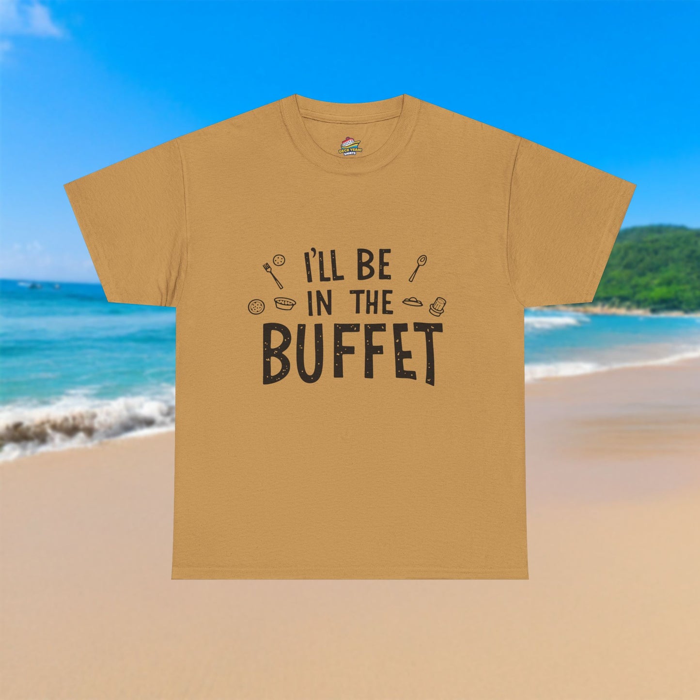 I'll Be In The Buffet - 100% Cotton T-Shirt